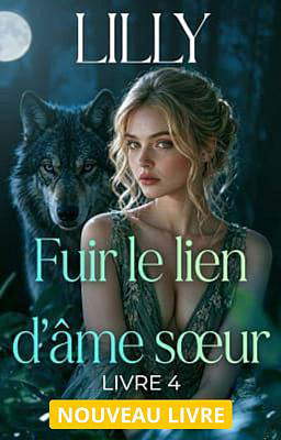 Fuir le lien d'âme sœur Livre 4 : Lilly
