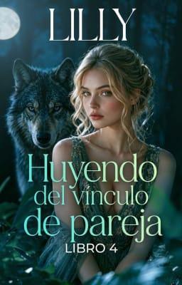 Cover image for Huyendo del vínculo de pareja Libro 4: Lilly