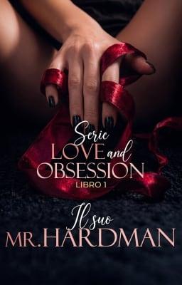 Cover image for Serie Love and Obsession Libro 1: Il suo Mr. Hardman