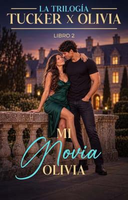 Cover image for La trilogía Tucker x Olivia, libro 2: Mi novia Olivia