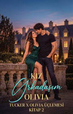 Tucker x Olivia Üçlemesi 2. Kitap: Kız Arkadaşım Olivia