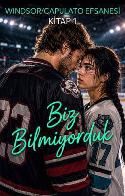 Windsor/Capulato Efsanesi 1. Kitap: Biz Bilmiyorduk