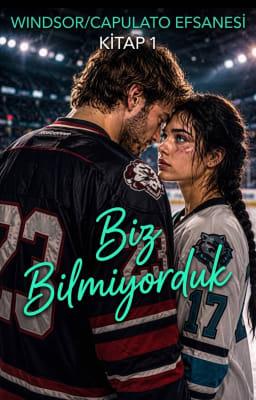 Windsor/Capulato Efsanesi 1. Kitap: Biz Bilmiyorduk
