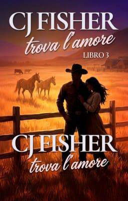 CJ Fisher trova l'amore Libro 3: CJ Fisher trova l'amore