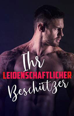Ihr Leidenschaftlicher Beschützer