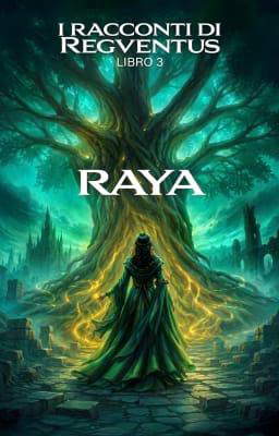 I racconti di Regventus 3: Raya