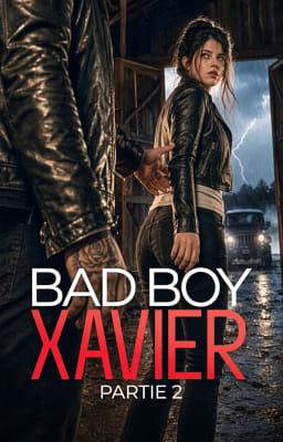 Bad Boy Xavier : Partie 2