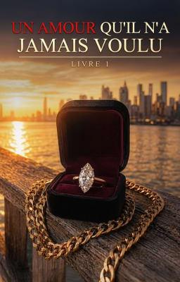 Cover image for Un Amour Qu'il N'a Jamais Voulu Livre 1 : Le Commencement