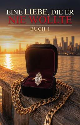 Cover image for Eine Liebe, die er nie wollte Buch 1: Der Anfang