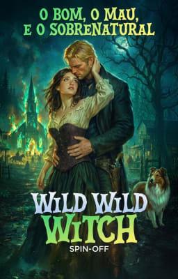 Cover image for Wild Wild Witch Spin-off: O Bom, o Mau e o Sobrenatural