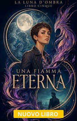 La Luna d'Ombra Libro 5: Una fiamma eterna