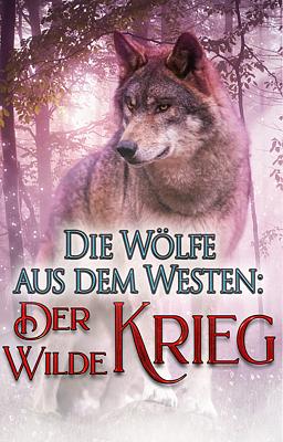 Die Wölfe aus dem Westen:Der wilde Krieg
