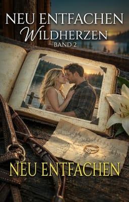 Cover image for Wild Hearts. Buch Nummer 2. Entfache erneut