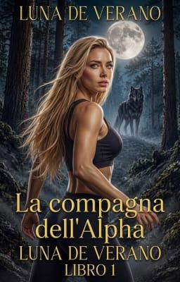 Luna de Verano Libro 1: La compagna dell'Alpha
