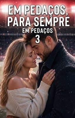 Em Pedaços 3: Em Pedaços, Para Sempre