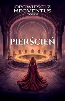 Cover image for Opowieści z Regventus 4: Pierścień