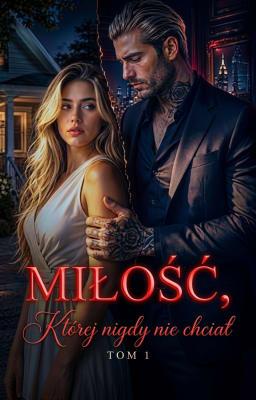 Miłość, której nigdy nie chciał Tom 1: Początek