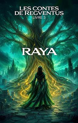 Les Contes de Regventus 3 : Raya
