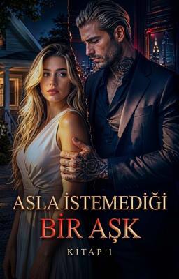 Asla İstemediği Bir Aşk 1. Kitap: Başlangıç