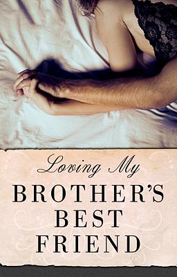 Cover image for Loving My Brother's Best Friend