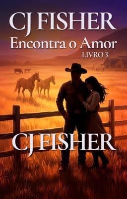 Cover image for CJ Fisher Encontra o Amor Livro 3: CJ Fisher Encontra o Amor