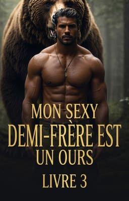 Cover image for Mon sexy demi-frère est un ours Livre 3