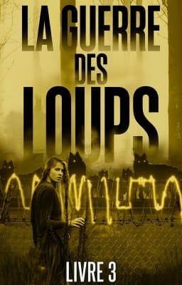 Cover image for La Guerre des Loups Livre 3