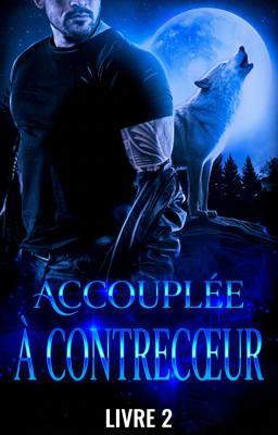 Accouplée à Contrecœur Livre 2
