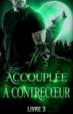 Cover image for Accouplée à Contrecœur Livre 3
