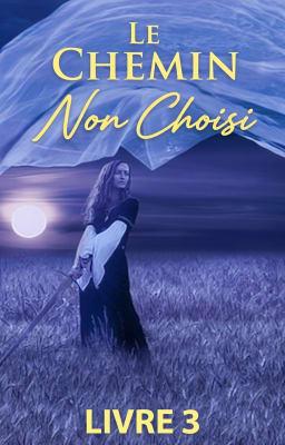 Cover image for Le Chemin Non Choisi Livre 3