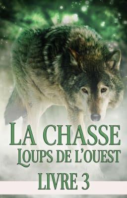Cover image for Loups de L'Ouest: La Chasse Livre 3