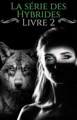 Cover image for La Série des Hybrides Livre 2