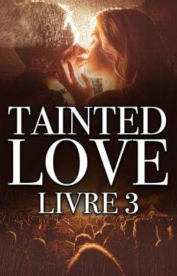 Tainted Love (français) Tome 3