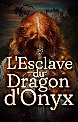 L'Esclave du Dragon d'Onyx