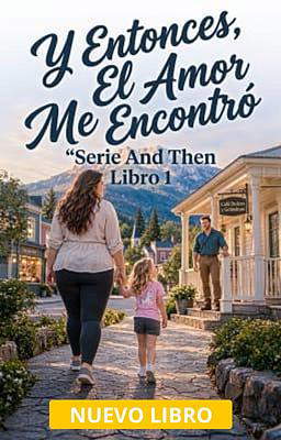 Serie And Then, Libro 1: Y entonces, el amor me encontró
