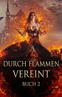 Durch Flammen vereint Buch 2