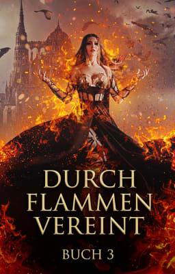 Durch Flammen vereint Buch 3