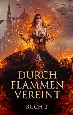 Durch Flammen vereint Buch 3