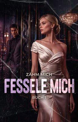 Aus Fessele mich: Zähm mich