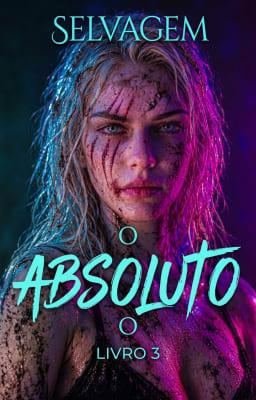Cover image for O Absoluto Livro 3: Selvagem