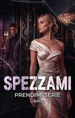 Da Prendimi: Spezzami