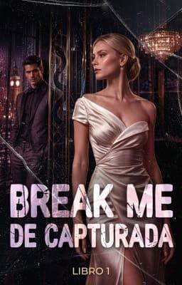 De Capturada: Break Me