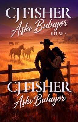 CJ Fisher Aşkı Buluyor Kitap 3: CJ Fisher Aşkı Buluyor