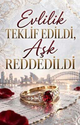 Evlilik Teklif Edildi, Aşk Reddedildi