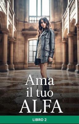 Cover image for Ama il tuo alfa Libro 2