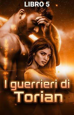I guerrieri di Torian Libro 5