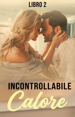 Cover image for Calore incontrollabile Libro 2