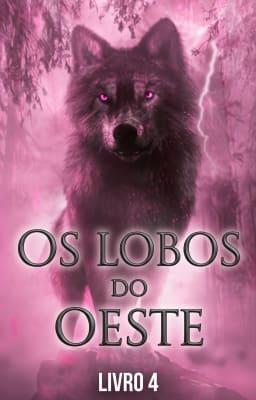 Cover image for Os Lobos do Oeste Livro 4