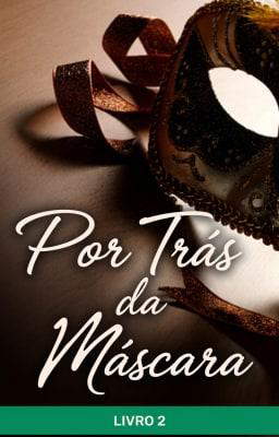 Por Trás da Máscara Livro 2