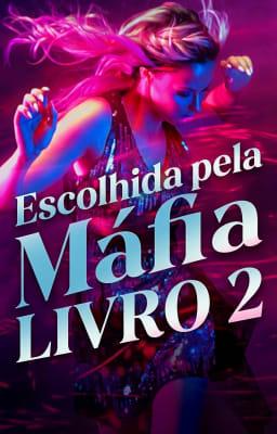 Escolhida pela Máfia Livro 2